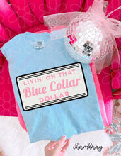 Load image into Gallery viewer, Livin’ on that blue collar dollar
